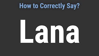 How to Pronounce Name Lana Correctly [upl. by Vladimar983]