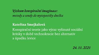 KATEŘINA SMEJKALOVÁ Konspirační teorie jako výraz vyšinuté sociální kritiky [upl. by Reseda239]