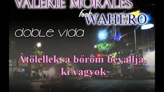 Valerie Morales feat Wahero Doble Vida magyar felirattal [upl. by Rebel]