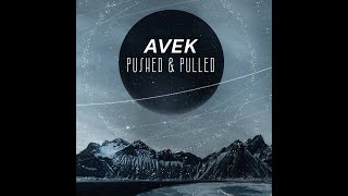 AVEK  Pushed amp Pulled Original Mix [upl. by Pillow]