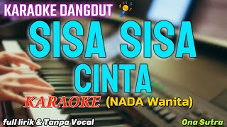 SISA SISA CINTA  Karaoke Nada Wanita Full Lirik Tanpa Vocal [upl. by Florina]