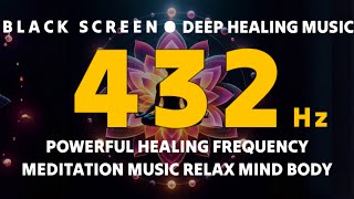 432 Hz POWERFUL HEALING FREQUENCY💰 Meditation Music Mind Body 💰 Remove Negative Energy  LUCK [upl. by Pippas]