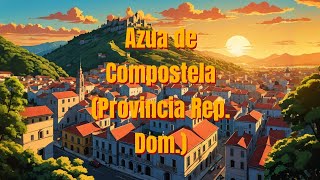 AZUA DE COMPOSTELA Provincia Rep Dom [upl. by Demah]