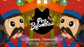 ThunderZ  Tsumuuhei Pro Byambaa Remix [upl. by Bunce]