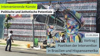 Vortrag  Poetiken der Intervention in Brasilien und Hispanoamerika 21052024 [upl. by Daune513]