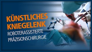 Künstliches Kniegelenk Roboterassistierte Präzisionschirurgie [upl. by Nylanaj]