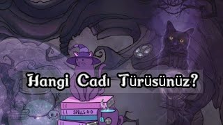 Hangi Cadı Türüsünüz 6 Cadı Türü [upl. by Aivatahs]