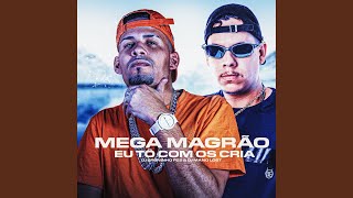 Mega Magrão Eu Tô Com os Cria [upl. by Chelton885]