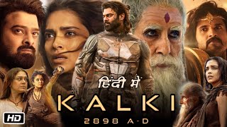 Kalki 2898 Full Movie in Hindi Review and Collection  Prabhas  Deepika  Kamal H  Amitabh B [upl. by Koblick]