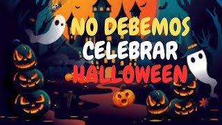 No Debemos Celebrar Halloween [upl. by Sada859]