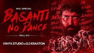 Basanti No Dance Troll Mix  Vin Fx Studio djkraxton  Holi 2024  Super 30  Hrithik Roshan [upl. by Acima]