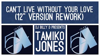 Tamiko Jones  Can’t Live Without Your Love 12” Version Rework [upl. by Lisab]