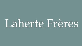 How to Pronounce Laherte Frères Correctly in French [upl. by Assilram980]