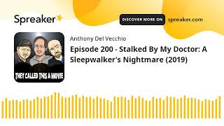 Episode 200  Stalked By My Doctor A Sleepwalkers Nightmare 2019 [upl. by Dudley]