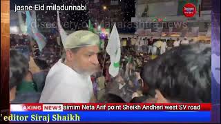 Jashn Eid miladun nabi Andheri west SV road Arif Moin SHAKH neta AIMIM discovery of M [upl. by Dedra]