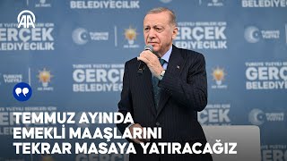 Cumhurbaşkanı Erdoğan Temmuz ayında emekli maaşlarını tekrar masaya yatıracağız [upl. by Assedo]