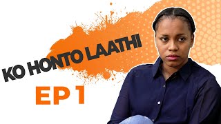 KO HONTO LAATHI Ep 01 [upl. by Brendis877]