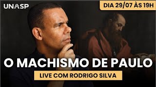 Paulo Machista Análise Completa das Opiniões e Escritos de Paulo  Rodrigo Silva [upl. by Sonitnatsnoc]