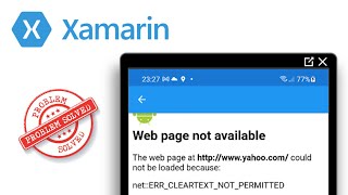 Xamarin WebView ERRCLEARTEXTNOTPERMITTED Error Message [upl. by Ased]