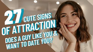 27 Cute Signs of Attraction to Tell If a Guy Likes You and Wants to Date You [upl. by Dadinirt28]