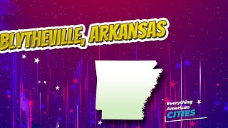 Blytheville Arkansas ⭐️🌎 AMERICAN CITIES 🌎⭐️ [upl. by Raseta]