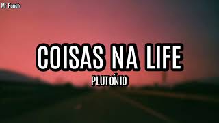 Plutónio  Coisas na Life Letra [upl. by Kenny]