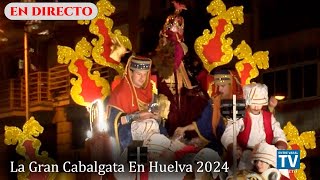 🔴EN DIRECTO🔴 SALIDA CABALGATAS DE REYES MAGOS  HUELVA 2024 [upl. by Comfort]