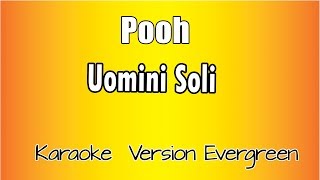 Pooh  Uomini soli versione Karaoke Academy Italia [upl. by Ise]