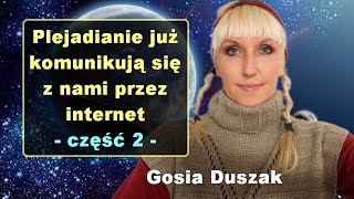 Plejadianie już komunikują się z nami przez internet część 2  Gosia Duszak [upl. by Agemo]