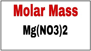 Calculate molecular weight Maginisum nitrateMolar mass MgNO32Maginisum nitrate Molar mass [upl. by Adonis]