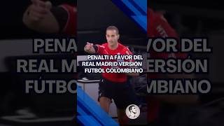 Penalti a favor del Real Madrid versión futbolcolombiano ¿Lo recuerdas memes realmadrid [upl. by Nivi]