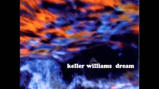 Life  Keller Williams [upl. by Leorsiy46]