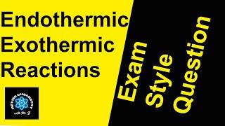 Exothermic and endothermic reactions practice exam question GCSE Chemistry [upl. by Yemac]