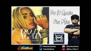 Pia Mia  Do It Again ft Chris Brown Tyga MoniXxXC Extended Rdrum96 [upl. by Wain]