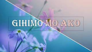 Gihimo Mo ako lyrics  Bisaya Christian Song [upl. by Ecnarret]