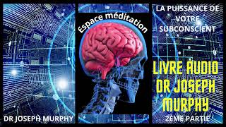 Livre audio « La puissance de votre subconscient » du Dr Joseph MurphyPartie 2 [upl. by Ahtela]