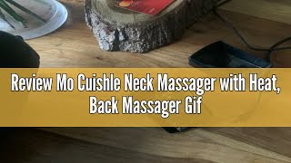 Review Mo Cuishle Neck Massager with Heat Back Massager Gifts for WomenMenMomDad Shiatsu Should [upl. by Aicsila]