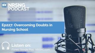 Ep227 Overcoming Doubt in Nursing School NURSINGcom NRSNG Podcast [upl. by Cato]