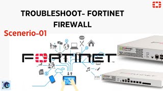 Troubleshooting Fortinet FirewallScenerio01 [upl. by Hairem206]