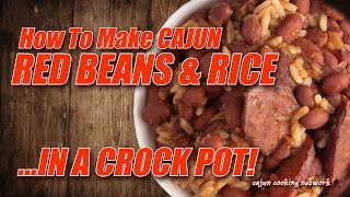 How to Make Red Beans amp Rice  Cajun Crock Pot  Cajun Cooking Network [upl. by Nivlag]