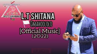 Omahoololo  Official Music  Lieutenant Shitana [upl. by Ahsienroc]