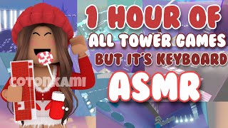 1 Hour Of ALL Tower Games but its KEYBOARD ASMRrelaxing and clicky [upl. by Oek]