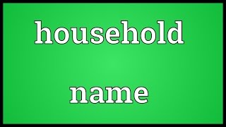 Household name Meaning [upl. by Notla733]