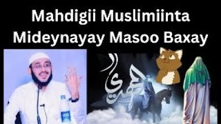 Mahdigii Muslimiinta Mideynayay Masoo Baxay Waa Kuma Madigu Dr Ahmed AlYamaani [upl. by Nolrak]