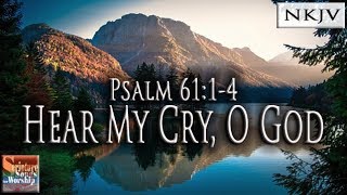 Psalm 6114 Song NKJV quotHear My Cry O Godquot Esther Mui [upl. by Ambrosine400]