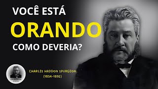 CHARLES H SPURGEON  ORE ATÉ PREVALECER [upl. by Derfliw]