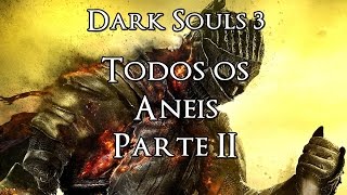 Dark Souls 3  Todos os Anéis Parte II  Guia de Localização [upl. by Pritchett171]