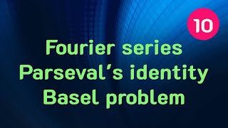 Clip 1186  10 Fourier series Parsevals identity Basel problem 3 [upl. by Welton]