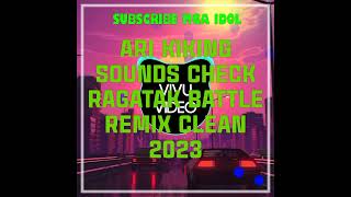 ARIKINGKING SOUNDS CHECK RAGATAK BATTLE REMIX CLEAN 2023 [upl. by Nylatsyrk]