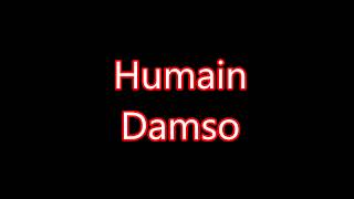 Damso  Humain quot Extrait quot  Lyrics  paroles [upl. by Yesoj453]